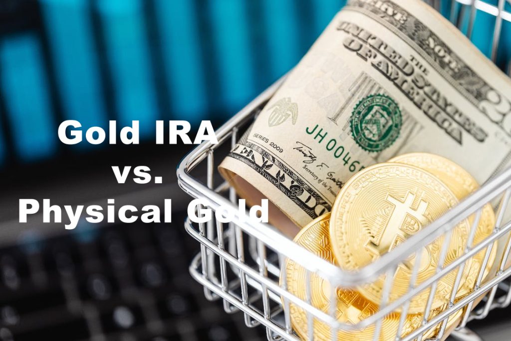Gold IRA vs. Physical Gold