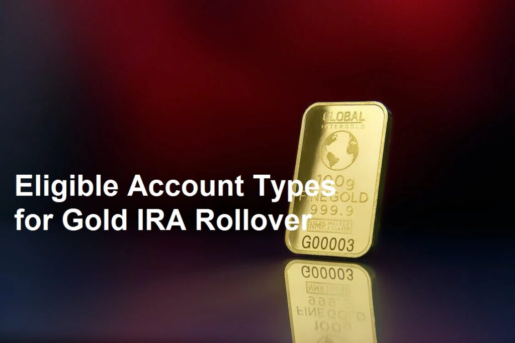 Eligible Account Types for Gold IRA Rollover